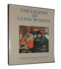 The Legend of Good Women The Liberation of Medieval Women in Towns and  Cities