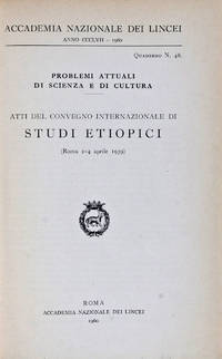 Quaderno N. 48. Problemi Attuali di Scienza e di Cultura : Atti del Convegno Internazionale di Studi Etiopici (Roma 2-4 aprile 1959) [FROM THE PERSONAL LIBRARY OF WOLF LESLAU]