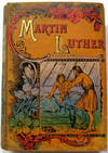 The Boyhood of Martin Luther : A Tale of the Early Life of the Great Reformer
