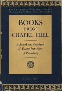Books From Chapel Hill: A Compete Catalogue 1923-1945