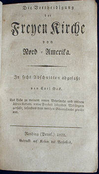 Die Vertheidigung der Freyen Kirche von Nord-Amerika: In sechs Abschnitten Abgefasst Die Vertheidigung der Freyen Kirche von Nord-Amerika: In sechs Abschnitten Abgefasst
