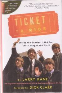 TICKET TO RIDE: Inside the Beatles' 1964 Tour that Changed the World [with CD of interview in vinyl pocket]