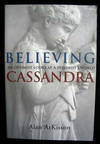 Believing Cassandra an Optimist Looks at a Pessimist's World