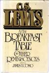 C S Lewis At the Breakfast Table, and Other Reminiscences