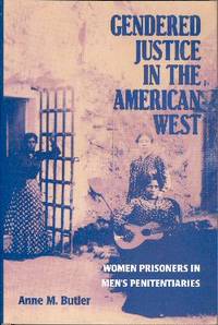 Gendered Justice in the American West: Women Prisoners in Men's Penitentiaries