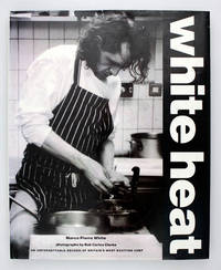 White Heat: An Unforgettable Record of Britain's Most Exciting Chef
