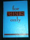 For Girls Only:  The Doctor Discusses the Mysteries of Womanhood
