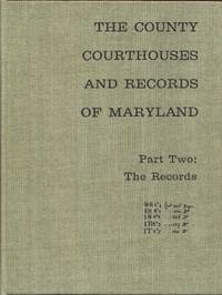 County Courthouses and Records of Maryland Part Two: The Records. Publications of the Hall of Records Commission County Courthouses and Records of Maryland Part Two: The Records. Publications of the Hall of Records Commission