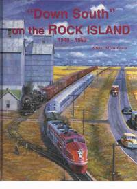 "Down South" on the Rock Island, 1940 - 1969 ( Trains / Railways / Rail / Railroads ) "Down South" on the Rock Island, 1940 - 1969 ( Trains / Railways / Rail / Railroads )