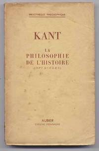 Kant: La Philosophie De L'histoire (Opuscules); Bibliotheque Philosophique Kant: La Philosophie De L'histoire (Opuscules); Bibliotheque Philosophique