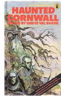 Haunted Cornwall ( Chocolate Box By Frank Baker; The Old Man By Daphne Du Maurier; An Act of Charity By Ronald Duncan; Inheritance By David Eames; The Botathen Ghost By R S Hawker; Snow By Kenneth Moss; Night on Roughtor By Donald R Rawe; etc)