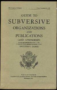 Guide to Subversive Organizations and Publications : And Appendixes Including Index Guide to Subversive Organizations and Publications : And Appendixes Including Index