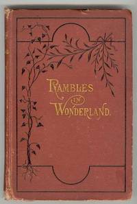 RAMBLES IN WONDERLAND; or, UP THE YELLOWSTONE, and among the Geysers,  Canons, Cataracts, Forests, Lakes, Mammoth Springs, Mud Volcanoes,  and Boiling Caldrons of the National Park