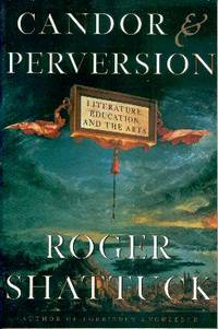 Candor and Perversion: Literature, Education, and the Arts Candor and Perversion: Literature, Education, and the Arts