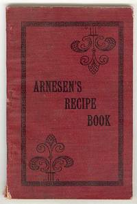 ARNESEN'S RECIPE BOOK for Bakers, Confectioners, Candy Makers and Ice Cream Manufacturers ARNESEN'S RECIPE BOOK for Bakers, Confectioners, Candy Makers and Ice Cream Manufacturers