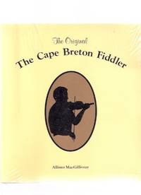 The Cape Breton Fiddler -The Original ( Nova Scotia / Cape Breton Island fiddle player / history)
