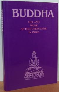 Buddha: Life And Work Of The Forerunner In India Buddha: Life And Work Of The Forerunner In India
