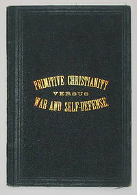 THE PRIMITIVE CHRISTIANS' ESTIMATE OF WAR AND SELF-DEFENSE