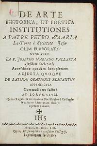 De Arte Rhetorica, et Poetica Institutiones: a Patre Petro Maria La Torre è Societate Jefu olim elaboratæ: nunc vero a P. Josepho Mariano Vallarta De Arte Rhetorica, et Poetica Institutiones: a Patre Petro Maria La Torre è Societate Jefu olim elaboratæ: nunc vero a P. Josepho Mariano Vallarta