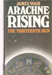 Arachne Rising: The Thirteenth Sign of the Zodiac ( 13th ) Arachne Rising: The Thirteenth Sign of the Zodiac ( 13th )