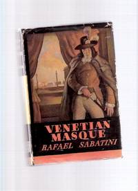Venetian Masque:  A Romance ---by Rafael Sabatini