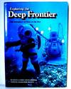 Exploring the Deep Frontier; The Adventure of Man in the Sea