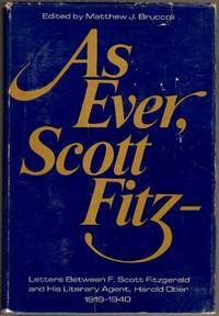 AS EVER:, Scott Fitz--: Letters between F. Scott Fitzgerald and his literary agent Harold Ober, 1919-1940