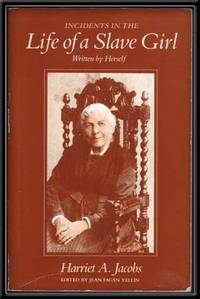 Incidents in the Life of a Slave Girl, Written by Herself Incidents in the Life of a Slave Girl, Written by Herself