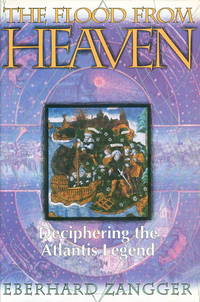 THE FLOOD FROM HEAVEN: Deciphering the Atlantis Legend THE FLOOD FROM HEAVEN: Deciphering the Atlantis Legend