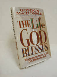 The Life God Blesses: Weathering the Storms of Life That Threaten the Soul The Life God Blesses: Weathering the Storms of Life That Threaten the Soul