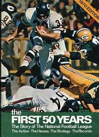 The First Fifty Years: A Celebration of the National Football League in Its Fiftieth Season