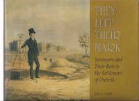 They Left Their Mark:  Surveyors and Their Role in the Settlement of Ontario / Association of Ontario Land Surveyors, 1892 - 1992 Centenary