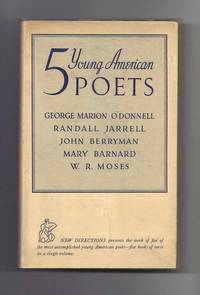 5 YOUNG AMERICAN POETS. GEORGE MARION O'DONNELL. RANDALL JARRELL. JOHN BERRYMAN.MARY BARNARD.W.R. MOSES 5 YOUNG AMERICAN POETS. GEORGE MARION O'DONNELL. RANDALL JARRELL. JOHN BERRYMAN.MARY BARNARD.W.R. MOSES