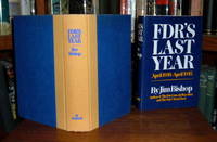 FDR's Last Year - April 1944-April 1945 FDR's Last Year - April 1944-April 1945