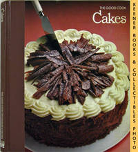 Cakes: The Good Cook Techniques & Recipes Series Cakes: The Good Cook Techniques & Recipes Series