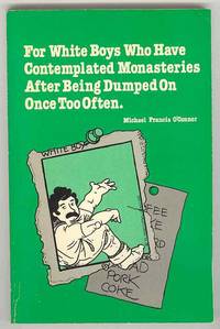 For White Boys Who Have Contemplated Monasteries After Being Dumped  On Once Too Often