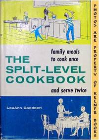 The Split - Level Cookbook (Family Meals To Cook Once And Serve Twice)