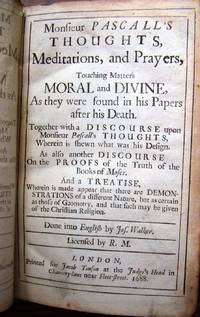 MONSIEUR PASCALL'S THOUGHTS, MEDITATIONS, AND PRAYERS, TOUCHING MATTERS MORAL AND DIVINE, AS THEY WERE FOUND IN HIS PAPERS