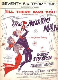 Sheet music (2) from this Broadway show.  Songs:  Seventy Six Trombones;  Till There Was You