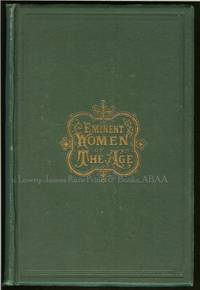 Eminent Women of the Age: Being Narratives of the Lives and Deeds of the Most Prominent Women of the Present Generation