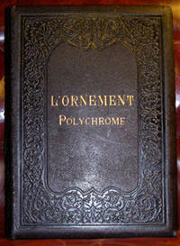 L'Ornement Polychrome Cent Planches En Couleurs or et Argent Contenant Environ 2,000 Motifs De Tous Les Styles - Art Ancien et Asiatique Moyen Age Renaisance XVII et XVIII Siecle - Recueil Historique et Pratique