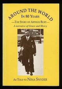 Around the World in 80 Years: The Story of Arthur Burt [*SIGNED*]