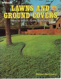 LAWNS AND GROUND COVERS: HOW TO SELECT, GROW & ENJOY LAWNS AND GROUND COVERS: HOW TO SELECT, GROW & ENJOY