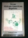 Texas African-American Baptists: The Story of the Missionary Baptist General Convention of Texas (Centennial Edition: 1893 - 1993)