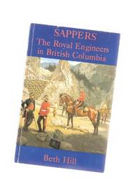SAPPERS:  The Royal Engineers in British Columbia ( Corps / B.C. )