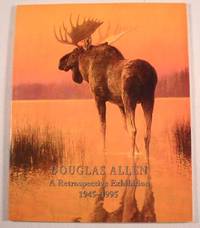 Douglas Allen: A Retrospective Exhibition 1945-1995 Douglas Allen: A Retrospective Exhibition 1945-1995