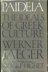 Paideia: The Ideals of Greek Culture (Vol. I Archaic Greece and The Mind of Athens) Paideia: The Ideals of Greek Culture (Vol. I Archaic Greece and The Mind of Athens)