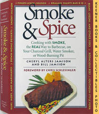 Smoke & Spice (Cooking With Smoke, The Real Way To Barbecue, On Your  Charcoal Grill, Water Smoker, Or Wood - Burning Pit)