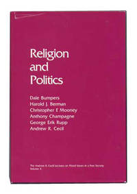 Religion and Politics; The Andrew R. Cecil Lectures on Moral Values in a Free Society, Volume X 10 Ten Religion and Politics; The Andrew R. Cecil Lectures on Moral Values in a Free Society, Volume X 10 Ten