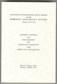 Proceedings of the Nineteenth Annual Meeting of the BERKELEY LINGUISTICS SOCIETY, February 12-15 1993. GENERAL SESSION and PARASESSION ON SEMANTIC TYPOLOGY AND SEMANTIC UNIVERSALS (BLS 19) Proceedings of the Nineteenth Annual Meeting of the BERKELEY LINGUISTICS SOCIETY, February 12-15 1993. GENERAL SESSION and PARASESSION ON SEMANTIC TYPOLOGY AND SEMANTIC UNIVERSALS (BLS 19)